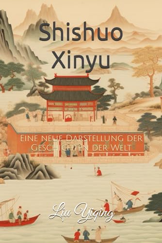 Shishuo Xinyu: Eine neue Darstellung der Geschichten der Welt