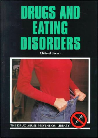 Drugs and Eating Disorders (Drug Abuse Prevention Library)      Library Binding – December 1, 1999