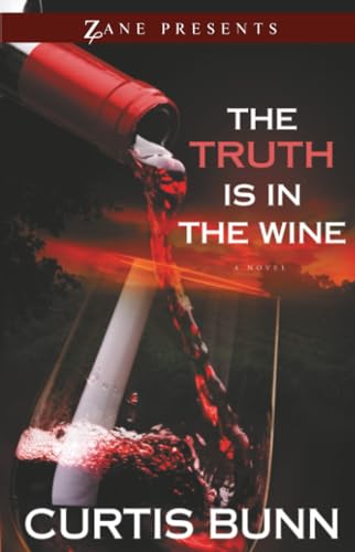 The Truth Is in the Wine: A Novel (Zane Presents)