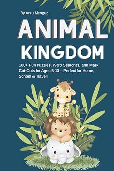 Animal Kingdom:100+ Fun Puzzles, Word Searches, and Mask Cut-Outs for Ages 5-10 – Perfect for Home, School & Travel!: Educational Wildlife Games, ... Activities for Primary School Students