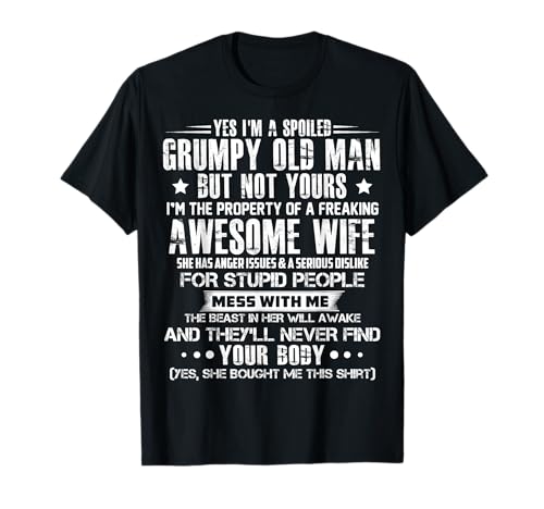 Yes I'm a Spoiled Grumpy Old Man but not Yours T-Shirt