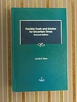 Flexible Trusts and Estates for Uncertain Times 0831800003 Book Cover