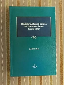 Hardcover Flexible Trusts and Estates for Uncertain Times Book