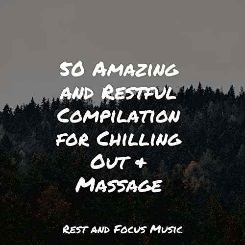 Play 50 Amazing and Restful Compilation for Chilling Out & Massage by