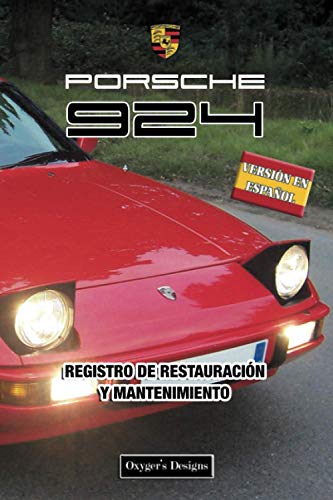 PORSCHE 924: REGISTRO DE RESTAURACIÓN Y MANTENIMIENTO (Ediciones en español) (Spanish Edition) PORSCHE 924: REGISTRO DE RESTAURACIÓN Y MANTENIMIENTO (Ediciones en español) (Spanish Edition)