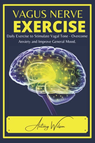 VAGUS NERVE EXERCISE: Daily Exercise to Stimulate Vagal Tone – Overcome Anxiety and Improve General Mood