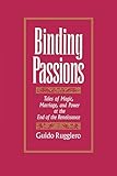 Binding Passions: Tales of Magic, Marriage, and Power at the End of the Renaissance