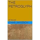 THE PETROGLYPH: A Novel