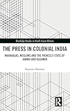 The Press in Colonial India (Routledge Studies in South Asian History)