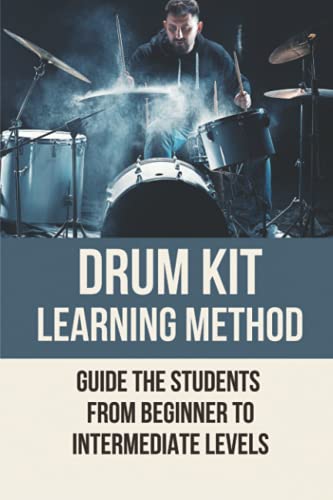 Drum Kit Learning Method: Guide The Students From Beginner To Intermediate Levels: Learning Drums On Electronic Kit