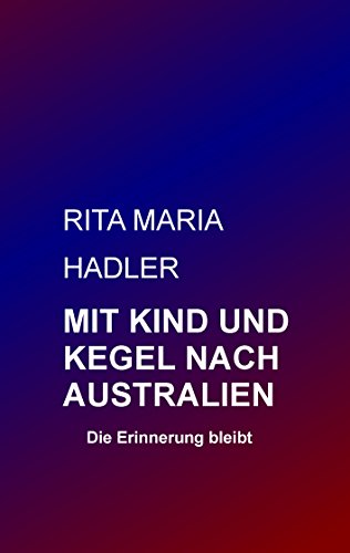 Mit Kind und Kegel nach Australien: Die Erinnerung bleibt (German Edition)