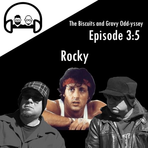 The Biscuits & Gravy Odd-yssey - Episode 3:5, Rocky