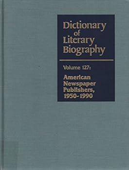 Hardcover DLB 127: American Newspaper Journalists, 1950-1990 (Dictionary of Literary Biography, 127) Book