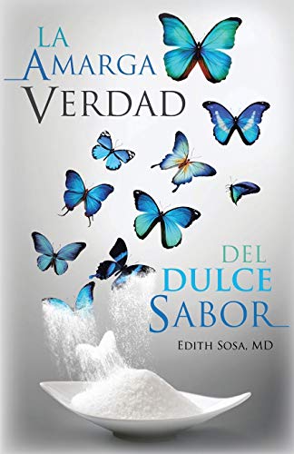 La Amarga Verdad del Dulce Sabor (Spanish Edition)