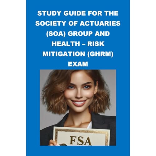 Study Guide for the Society of Actuaries (SOA) Group and Health &amp;ndash; Risk Mitigation (GHRM) Exam by Philip Martin McCaulay episode artwork