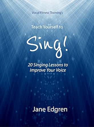 Vocal Fitness Training's Teach Yourself to Sing!: 20 Singing Less...