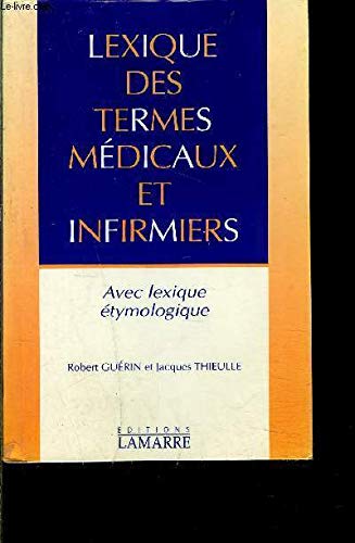 Lexique des termes médicaux et infirmiers avec lexique étymologique