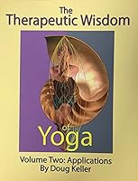 The Therapeutic Wisdom of Yoga - Volume Two: Applications B0968X8MXL Book Cover