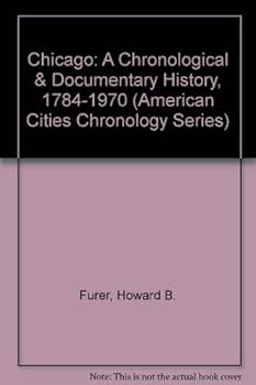 Hardcover Chicago: A Chronological & Documentary History, 1784-1970 (American Cities Chronology Series) Book