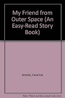 My Friend from Outer Space (An Easy-Read Story Book) 0531024733 Book Cover