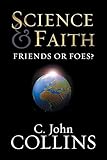 Science and Faith: Friends or Foes?