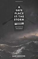 A Safe Place in the Storm: God's Grace in the Tempest 1721721770 Book Cover