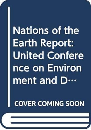 Nations of the Earth Report: United Conference on Environment and Development