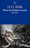 Wenn der Schläfer erwacht - Herbert G Wells Übersetzer: Ida Koch-Loepringen 