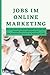 Produktbild Jobs im Online Marketing: Welche Jobs gibt es Welche Skills brauchst Du Und welcher Job im Online Marketing passt am besten zu Dir