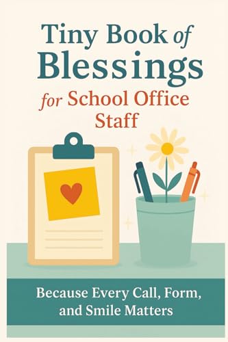 Tiny Book of Blessings for School Principals: Gratitude for the Steady Hands That Guide the Whole School — A Faith-Based Gift of Encouragement for Principals and Educational Leaders