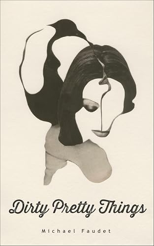 Dirty Pretty Things (Michael Faudet Book 1) (Volume 1)