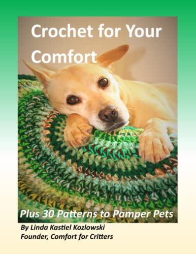 Crochet for Your Comfort: Plus 30 Patterns to Pamper Pets (Crochet Patterns to Pamper Pets)