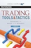 Trading Tools and Tactics, + Website: Reading the Mind of the Market (Wiley Trading)