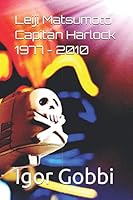 Leiji Matsumoto Capitán Harlock 1977-2010 B08HGNS6TS Book Cover