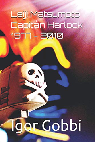Leiji Matsumoto Capitán Harlock 1977-2010 [Spanish] B08HGNS6TS Book Cover