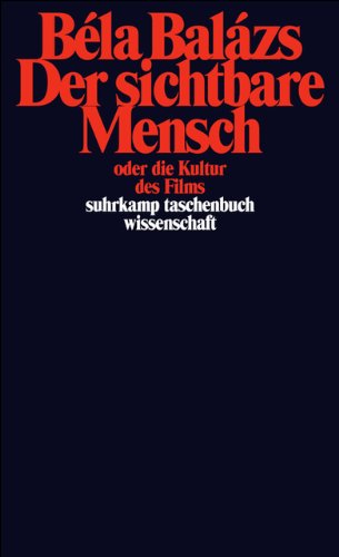 Der sichtbare Mensch oder die Kultur des Films (suhrkamp taschenbuch wissenschaft)
