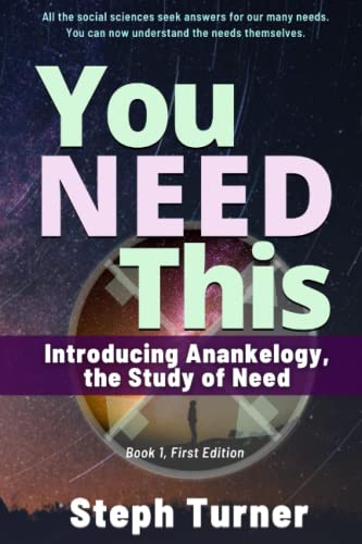  You NEED This: Introducing Anankelogy, the Study of Need