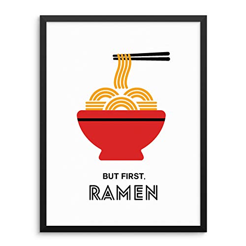 Sincerely, Not Funny Kitchen Wall Decor Art Print Poster - But First Ramen - UNFRAMED - Modern Minimalist Colorful Artwork for Dining Room, Kitchen and Restaurant or CafÃ© Gallery (11"x14" RAMEN)
