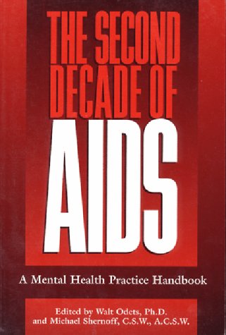 The Second Decade of AIDS: A Mental Health Practice Handbook