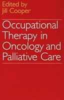 Occupational Therapy in Oncology and Palliative Care 1565938844 Book Cover