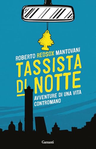 Tassista Di Notte. Avventure Di Una Vita Contromano