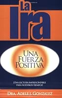 La Ira: Una Fuerza Positiva 0976163918 Book Cover