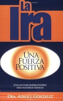 Paperback La Ira: Una Fuerza Positiva (Spanish Edition) [Spanish] Book