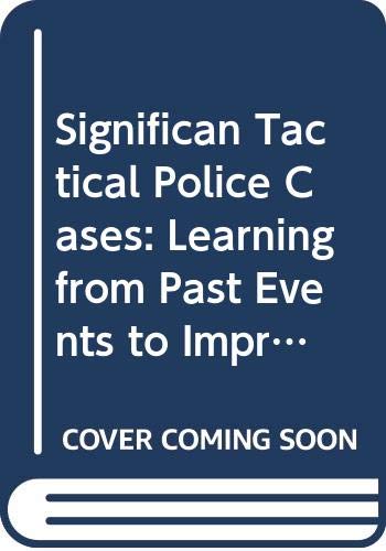 Significan Tactical Police Cases: Learning from Past Events to Improve upon Future Responses