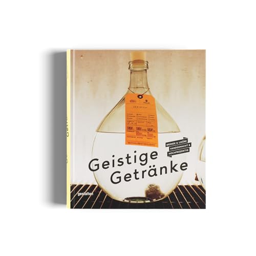 Geistige Getränke: Brände und Liköre, handgemacht und hochprozentig