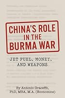 China's Role in the Burma War: Jet Fuel, Money, and Weapons B0G52CQRG8 Book Cover