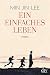 Produktbild Ein einfaches Leben: Roman  New York Times Bestseller und National Book Award Finalist