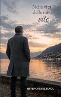 Nella vita delle mie vite: Come un amore mi ha cambiato e ciò che ne è rimasto (Italian Edition) B0HFBLLB3Q Book Cover