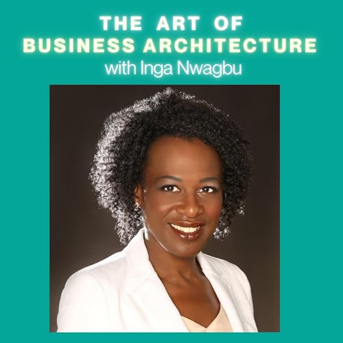 #28 The Art Of Business Architecture with Inga Nwagbu Podcast Por arte de portada