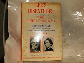 Hardcover Lee's Dispatches: Unpublished Letters of General Robert E. Lee, CSA, to Jefferson Davis & War Department of the CSA, 1862- 1865. Book